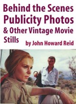 Behind the Scenes Publicity Photos & Other Vintage Movie Stills - John Howard Reid