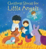 Christmas Stories for Little Angels - Sarah J. Dodd, Dubravka Kolanovic