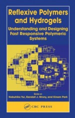 Reflexive Polymers and Hydrogels: Understanding and Designing Fast Responsive Polymeric Systems - Klnam Park, Nobuhiko Yui, Randall J. Mrsny, Kinam Park