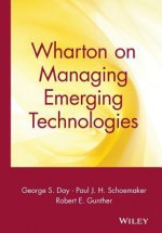 Wharton On Managing Emerging Technologies - George S. Day