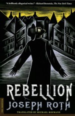 Rebellion - Joseph Roth, Michael Hoffman, Michael Hofmann