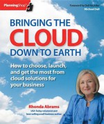 Bringing the Cloud Down to Earth: How to choose, launch, and get the most from cloud solutions for your business - Rhonda Abrams, Michael Dell