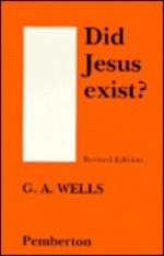 Did Jesus Exist? - George Albert Wells