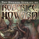 The Horror Stories of Robert E. Howard - Robert E. Howard, Robertson Dean, Tantor Audio