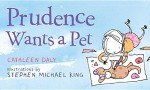 Prudence Wants a Pet[PRUDENCE WANTS A PET][Hardcover] - CathleenDaly