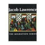 Jacob Lawrence: The Migration Series - Jacob Lawrence