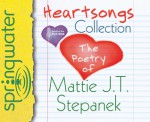 Heartsongs Collection: The Poetry of Mattie J. T. Stepanek - Mattie J.T. Stepanek