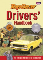 Top Gear Drivers' Handbook - Top Gear Motoring Association, Richard Porter