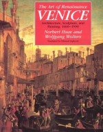 The Art of Renaissance Venice: Architecture, Sculpture, and Painting, 1460-1590 - Norbert Huse, Wolfgang Wolters, Edmund Jephcott