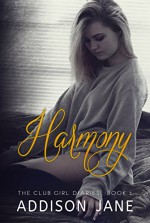 Harmony (The Club Girl Diaries Book 1) - Kaylene Osborn, Addison Jane