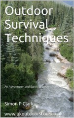 Outdoor Survival Techniques: An Adventurer and Survival guide - Simon P Clark