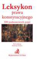 Leksykon prawa konstytucyjnego - Zajadło Jerzy, Krzysztof Grajewski, Przemysław Kierończyk, Krzysztof Łokucijewski, Wiesław Kraluk, Anna Machnikowska, Szymon Pawłowski, Uziębło Piotr, Marcin Wiszowaty, Andrzej Szmyt