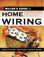 Miller's Guide To Home Wiring - Mark R. Miller, Glenn E. Baker, Rex Miller