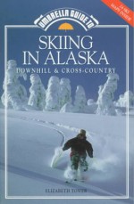 Umbrella Guide to Skiing in Alaska: Downhill and Cross-Country - Elizabeth Tower, Christine Ummel