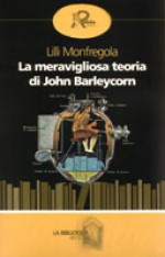 La meravigliosa teoria di John Barleycorn - Lilli Monfregola