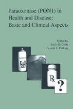 Paraoxonase (Pon1) in Health and Disease: Basic and Clinical Aspects - Lucio G Costa, Clement E Furlong