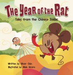 The Year of the Rat: Tales from the Chinese Zodiac - Oliver Chin, Miah Alcorn