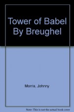 "Tower of Babel" by Breughel - Johnny Morris