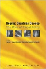 Helping Countries Develop: The Role of Fiscal Policy - Sanjeev Gupta, Benedict J. Clements, Gabriela Inchauste