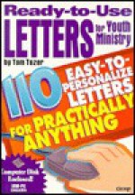 Ready-To-Use Letters for Youth Ministry: 10 Easy-To-Personalize Letters for Practically Anything, with Disk - Tom Tozer