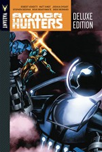 Armor Hunters Deluxe Edition HC - Robert Venditti, Stephen Segovia, Doug Braithwaite, Joshua Dysart, Matt Kindt, Diego Bernard