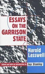 Essays On The Garrison State - Harold D. Lasswell