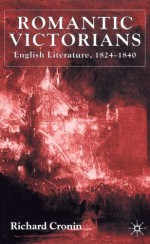 Romantic Victorians: English Literature, 1824-1840 - Richard Cronin