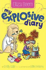 My Explosive Diary - Emily Gale, Joëlle Dreidemy