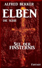 See der Finsternis - Episode 39 (ELBEN - Die Serie) (German Edition) - Alfred Bekker