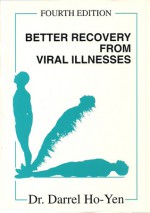 Better Recovery From Viral Illness - Darrel O. Ho-Yen