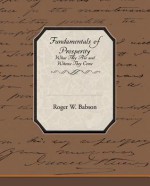 Fundamentals of Prosperity What They Are and Whence They Come (eBook) - Roger W Babson