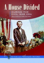 Turning Points - Actual and Alternate Histories: A House Divided during the Civil War Era (Turning Points-Actual and Alternate Histories) - J. Golson