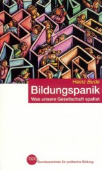 Bildungspanik. Was unsere Gesellschaft spaltet - Heinz Bude