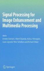 Signal Processing for Image Enhancement and Multimedia Processing - Ernesto Damiani