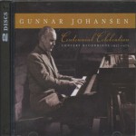 Gunnar Johansen Centennial Celebration: Concert Recordings 1957�1972 - Gunnar Johansen, Martha Fischer, Gunnar Johansen