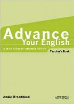 Advance Your English Teacher's Book: A Short Course for Advanced Learners - Annie Broadhead