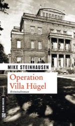 Operation Villa Hügel: Kriminalroman (Krimi im Gmeiner-Verlag) (German Edition) - Mike Steinhausen