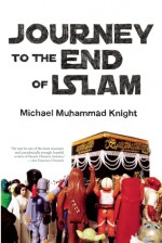 Journey to the End of Islam - Michael Muhammad Knight