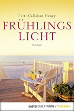 Frühlingslicht: Roman (German Edition) - Patti Callahan Henry, Jan Balaz