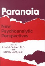 Paranoia: New Psychoanalytic Perspectives - John M. Oldham