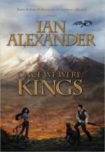 Once We Were Kings - Ian Alexander, Joshua Graham