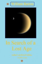 In Search of a Lost Age - William Barton