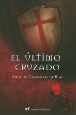 El último cruzado - Antonio Cavanillas De Blas