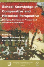 School Knowledge in Comparative and Historical Perspective: Changing Curricula in Primary and Secondary Education - Cecilia Benavot, Aaron Benavot