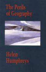 The Perils of Geography - Helen Humphreys