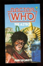 Doctor Who: The Aztecs by Lucarotti, John(October 1, 1984) Paperback - John Lucarotti