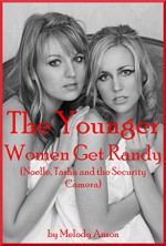 The Younger Women Get Randy (Noelle, Tasha and the Security Camera): A Lesbian Experience with Voyeurism - Melody Anson