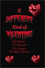 A Different Kind of Vanlentine - K.J. Dahlen, C.L. Kraemer, Clay Renick, Nicolette Zamora