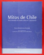 Mitos de Chile: diccionario de seres magias y encantos - Sonia Montecino Aguirre, Diego Artigas, Luz Phillipi, Alexandra Obach