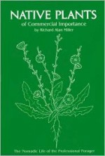 Native plants of commercial importance: The nomadic life of the professional forager - Richard Alan Miller